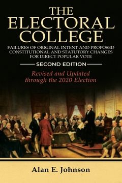 portada The Electoral College: Failures of Original Intent and Proposed Constitutional and Statutory Changes for Direct Popular Vote (en Inglés)