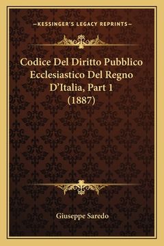 portada Codice Del Diritto Pubblico Ecclesiastico Del Regno D'Italia, Part 1 (1887) (in Italian)