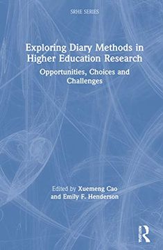 portada Exploring Diary Methods in Higher Education Research: Opportunities, Choices and Challenges (Research Into Higher Education) (en Inglés)