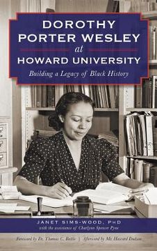 portada Dorothy Porter Wesley at Howard University: Building a Legacy of Black History (en Inglés)