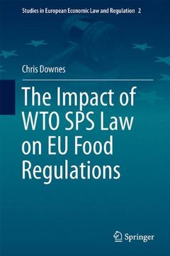 portada The Impact of WTO SPS Law on EU Food Regulations (Studies in European Economic Law and Regulation)