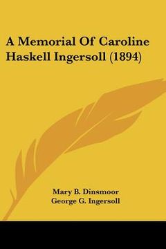 portada a memorial of caroline haskell ingersoll (1894) (in English)