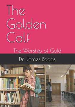 portada The Golden Calf: The Worship of Gold (in English)