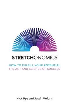 portada Stretchonomics: How to Fulfil Your Potential - the Art and Science of Success (en Inglés)