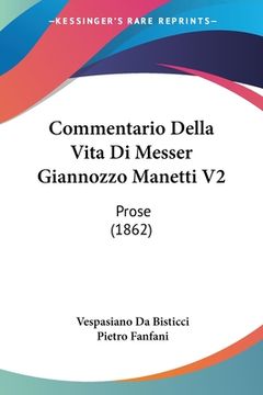 portada Commentario Della Vita Di Messer Giannozzo Manetti V2: Prose (1862) (in Italian)