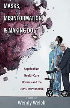 portada Masks, Misinformation, and Making do: Appalachian Health-Care Workers and the Covid-19 Pandemic (en Inglés)