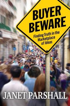 portada buyer beware: finding truth in the marketplace of ideas (en Inglés)