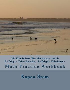 portada 30 Division Worksheets with 2-Digit Dividends, 2-Digit Divisors: Math Practice Workbook