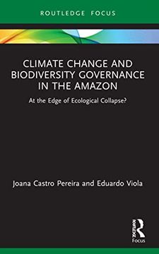 portada Climate Change and Biodiversity Governance in the Amazon: At the Edge of Ecological Collapse? (Routledge Advances in International Relations and Global Politics) 