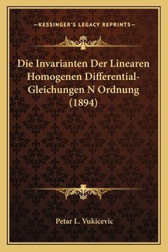 portada Die Invarianten Der Linearen Homogenen Differential-Gleichungen N Ordnung (1894) (en Alemán)