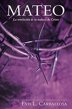 portada Mateo: La Revelación de la Realeza de Cristo, Tapa Dura (in Spanish)