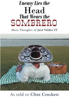 portada Uneasy Lies the Head That Wears the Sombrero: More Thoughts of Jose Valdez iv 
