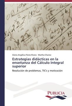 portada Estrategias didácticas en la enseñanza del Cálculo Integral superior: Resolución de problemas, TIC's y motivación