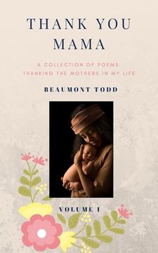 portada Thank You Mama: A Collection of Poems Thanking the Mothers In My Life (en Inglés)
