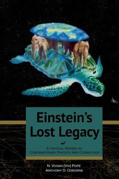 portada Einstein's Lost Legacy: A Critical Review of Contemporary Physics and Cosmology (in English)