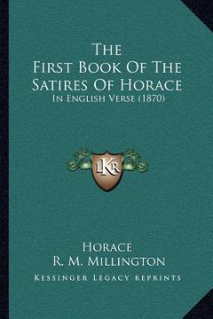 portada the first book of the satires of horace: in english verse (1870) (in English)