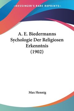 portada A. E. Biedermanns Sychologie Der Religiosen Erkenntnis (1902) (en Alemán)