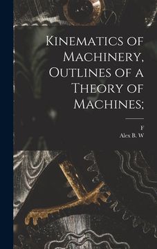 portada Kinematics of Machinery, Outlines of a Theory of Machines; (en Inglés)