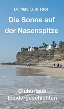 portada Die Sonne auf der Nasenspitze: Cluburlaub Insidergeschichten (in German)