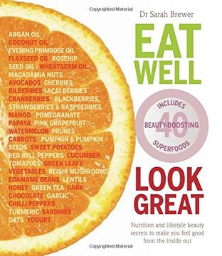 portada Eat Well Look Great: Nutrition and Lifestyle Beauty Secrets to Make You Feel Good from the Inside Out (en Inglés)