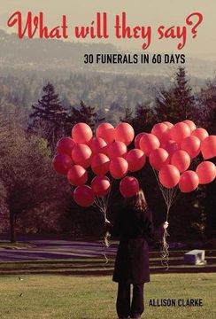 portada What Will They Say? 30 Funerals in 60 Days (in English)