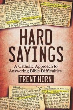 portada Hard Sayings: A Catholic Approach to Answering Bible Difficulties (en Inglés)