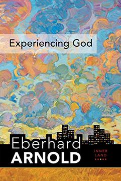 portada Experiencing God: Inner Land--A Guide Into the Heart of the Gospel, Volume 3 (Eberhard Arnold Centennial Editions) (en Inglés)