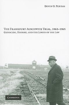 portada The Frankfurt Auschwitz Trial, 1963-1965: Genocide, History, and the Limits of the law 