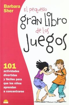 portada El Pequeño Gran Libro de los Juegos: 101 Actividades Divertidas y Fáciles Para que los Niños Aprendan a Concentrarse