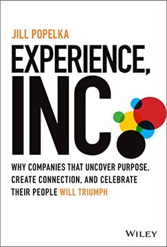 portada Experience, Inc.: Why Companies That Uncover Purpose, Create Connection, and Celebrate Their People Will Triumph (in English)