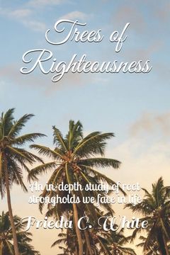 portada Trees of Righteousness: An in-depth study of root strongholds (en Inglés)