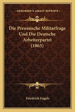 portada Die Preussische Militarfrage Und Die Deutsche Arbeiterpartei (1865) (in German)