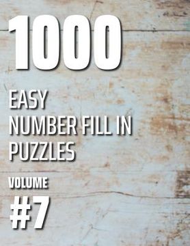 portada 1000 Easy Number Fill In Puzzles Volume #7 (en Inglés)