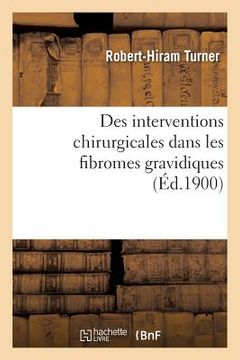 portada Des Interventions Chirurgicales Dans Les Fibromes Gravidiques (en Francés)