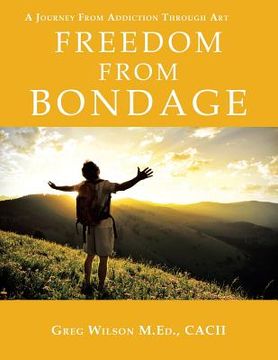 portada Freedom from Bondage: A Journey from Addiction Through Art (en Inglés)