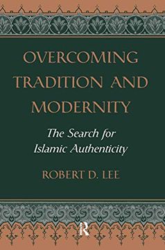 portada Overcoming Tradition and Modernity: The Search for Islamic Authenticity (en Inglés)