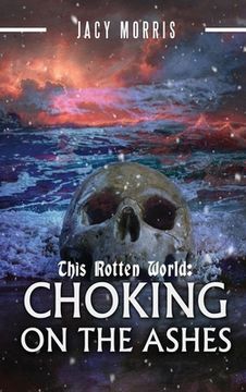 portada This Rotten World: Choking on the Ashes (en Inglés)