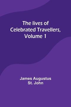 portada The lives of celebrated travellers, Volume 1 (in English)