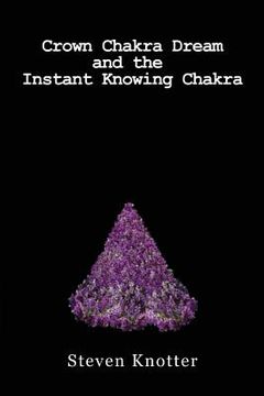 portada Crown Chakra Dream and the Instant Knowing Chakra (in English)