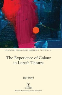 portada The Experience of Colour in Lorca's Theatre (en Inglés)