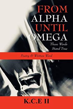 portada From Alpha Until Omega: 'These Words Stand True'And 'Poetry & Written Word' (en Inglés)