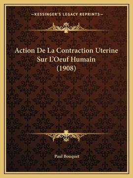 portada Action De La Contraction Uterine Sur L'Oeuf Humain (1908) (in French)