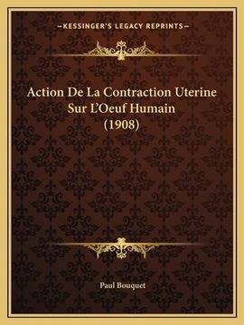 portada Action De La Contraction Uterine Sur L'Oeuf Humain (1908) (en Francés)