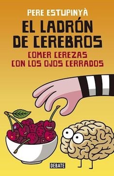 portada El ladrón de cerebros. Comer cerezas con los ojos cerrados (in Spanish)