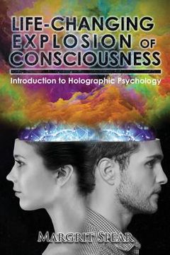 portada Life-Changing Explosion of Consciousness: Introduction to Holographic Psychology (en Inglés)