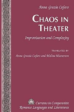 portada Chaos in Theater: Improvisation and Complexity - Translated by Anna Grazia Cafaro and Melina Masterson (Currents in Comparative Romance Languages & Literatures)