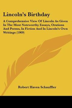 portada lincoln's birthday: a comprehensive view of lincoln as given in the most noteworthy essays, orations and poems, in fiction and in lincoln' (in English)