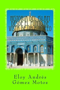 portada Historia del Islam desde el punto de vista de un europeo: Volume 3 (Historias del mediterráneo)