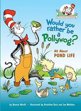 portada Would you Rather be a Pollywog? All About Pond Life (The cat in the Hat's Learning Library) (en Inglés)