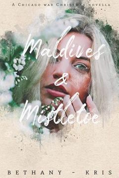 portada Maldives & Mistletoe: A Chicago War Christmas Novella (in English)
